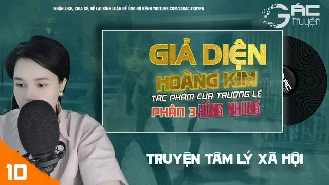 GIẢ DIỆN HOÀNG KIM PHẦN 3 - SIÊU PHẨM TRUYỆN TÂM LÝ XÃ HỘI ĐEN [TẬP 10] смотреть онлайн