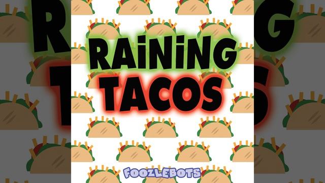 Raining Tacos