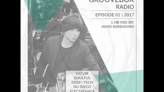 Groove Box Radio | Episode 01 . 2017 | By James Barbadoro смотреть онлайн