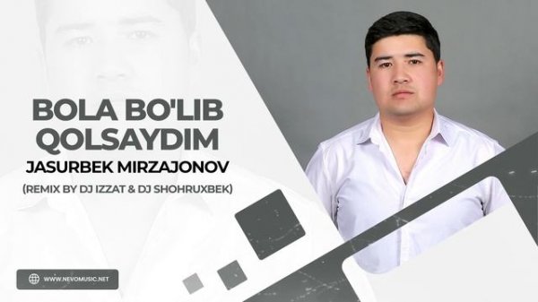 Jasurbek Mirzajonov - Bola bo'lib qolsaydim (remix by Dj Izzat & Dj Shohruxbek)