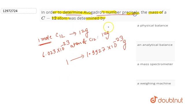 In order to determine Avogadro's number precisely, the mass of a C-12 atom was determined by | 1... смотреть онлайн