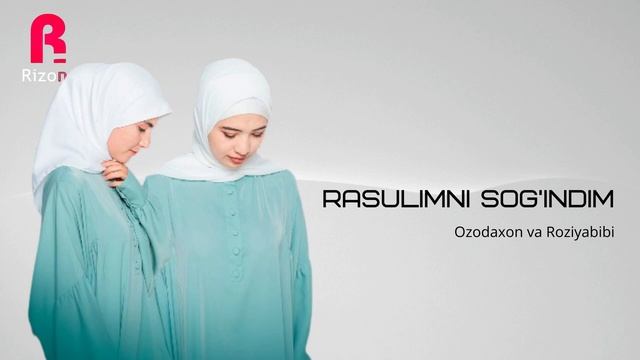 Ozodaxon Va Roziyabibi - Rasulimni Sog'indim (audio 2022)