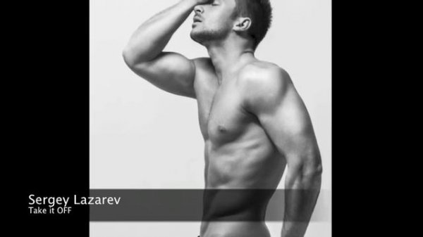 SERGEY LAZAREV " TAKE IT OFF " NEW SONG 2012 (СЕРГЕЙ ЛАЗАРЕВ)