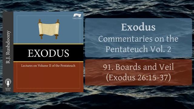 91. Boards and Veil (Ex. 26:15-37) Exodus - Pentateuch Vol. 2 (Audiobook) RJ Rushdoony смотреть онлайн