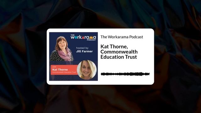The Workarama Podcast with Kat Thorne, Commonwealth Education Trust смотреть онлайн
