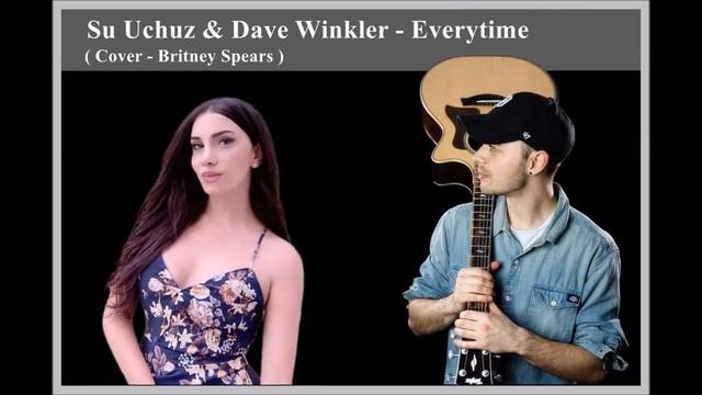 Britney Spears - Everytime ( Cover by Su & Dave Winkler ) смотреть онлайн