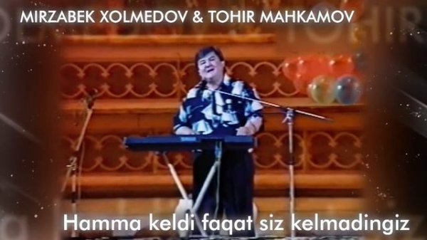 Mirzabek Xolmedov & Tohir Mahkamov - Onajonim kelmadingiz..