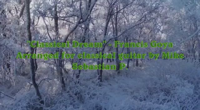 Classical Dream - Francis Goya. Arranged For Classical Guitar By Mike Sebastian P.