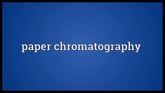 Paper chromatography Meaning смотреть онлайн