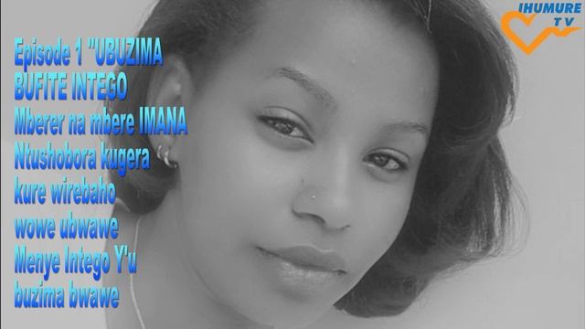 EPISODE ya 1''UBUZIMA BUFITE INTEGO||Mbere na mbere Imana'' Ntushobora kumenya Uwo uriwe naho Ujya смотреть онлайн