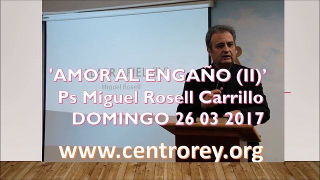 'AMOR AL ENGAÑO II' Ps Miguel Rosell Carrillo DOMINGO 26 03 2017 смотреть онлайн
