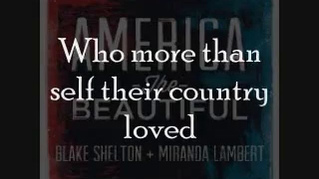 Blake Shelton & Miranda Lambert - America The Beautiful [Lyrics On Screen] смотреть онлайн