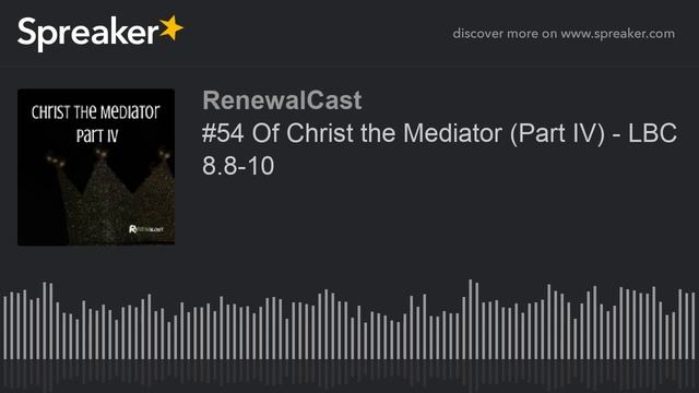 #54 Of Christ the Mediator (Part IV) - LBC 8.8-10 смотреть онлайн
