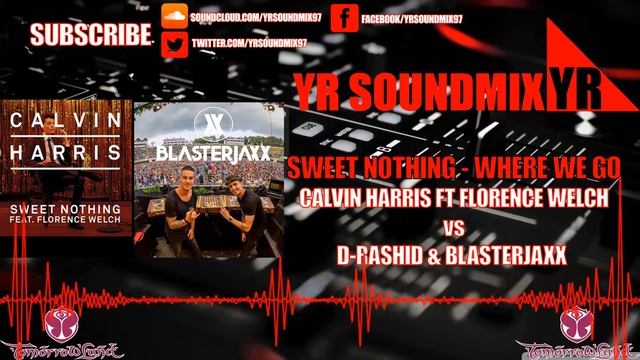 Calvin Harris Ft Florence Welch VS D-Rashid & Blasterjaxx - Sweet Nothing - Where We Go смотреть онлайн