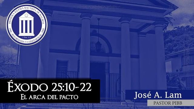 El arca del pacto - Éxodo 25:10-22- Pastor José Lam - PIBB смотреть онлайн