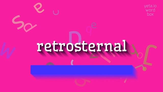 RETROSTERNAL - HOW TO PRONOUNCE RETROSTERNAL? смотреть онлайн