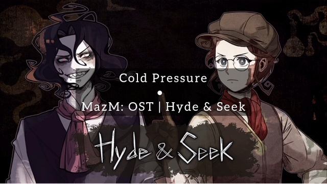 MazM: OST | Hyde and Seek | Cold Pressure