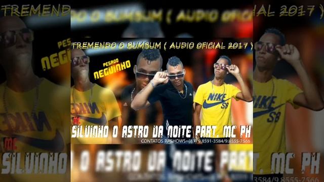 Mc Silvinho O Astro Da Noite Feat Emici PH Musica Nova ( TREMENDO O BUM BUM )Áudio Oficial 2017 смотреть онлайн