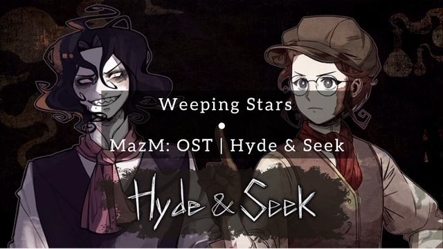 MazM: OST | Hyde and Seek | Weeping Stars