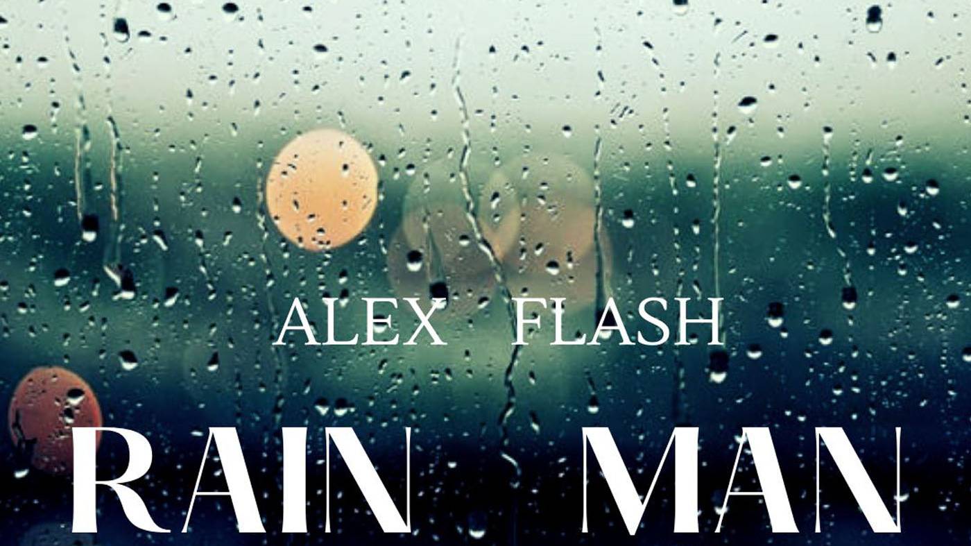 ALEX FLASH - Rain Man (Official video) смотреть онлайн