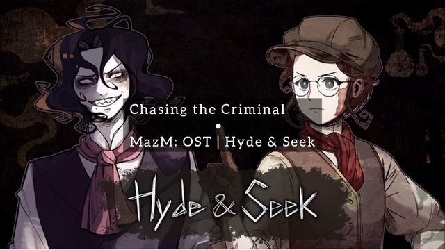 MazM: OST | Hyde and Seek | Chasing the Criminal