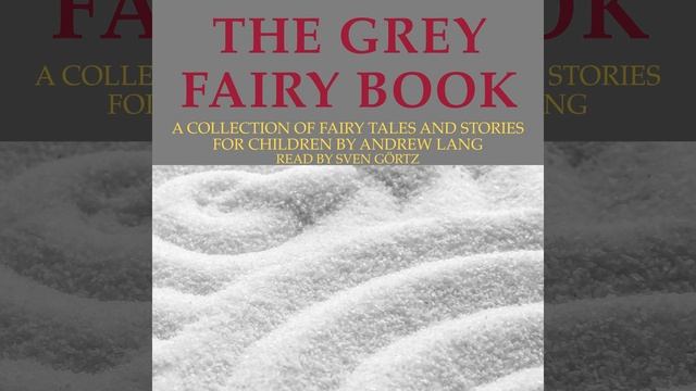 Cannetella.3 - Andrew Lang: The Grey Fairy Book смотреть онлайн