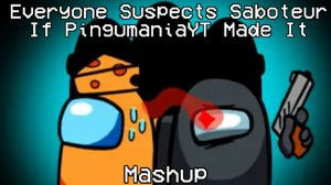 Everyone Suspects Saboteur If PingumaniaYT Made It