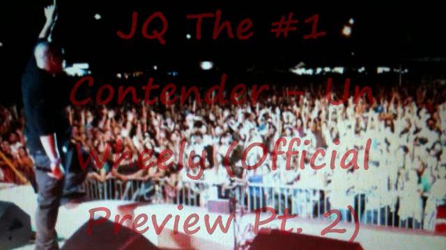 JQ The #1 Contender - Un Wheely (Preview Pt. 2) смотреть онлайн
