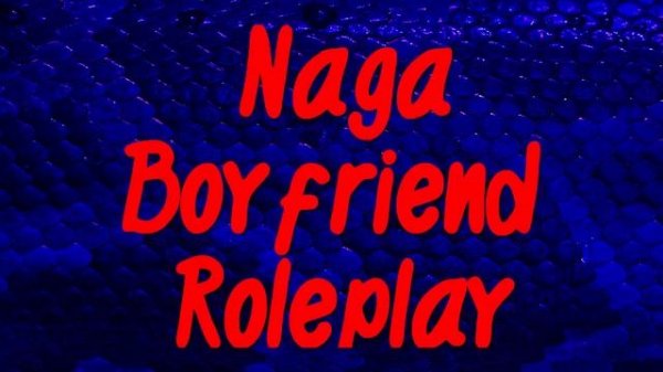 Male Naga Wraps His Tail Around You [ASMR Monster Boyfriend Roleplay] [Gender Neutral]