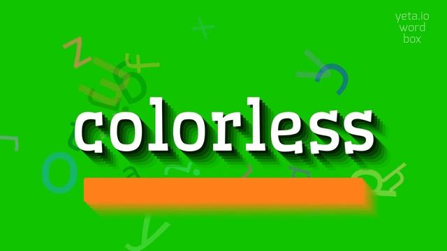 COLORLESS - HOW TO SAY COLORLESS? смотреть онлайн