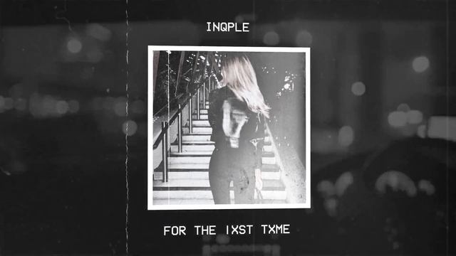 inqple - FOR THE lXST TXME смотреть онлайн