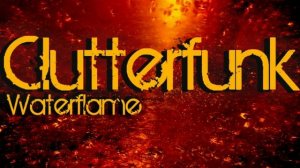 WaterFlame - Clutterfunk. (Geometry Dash music)