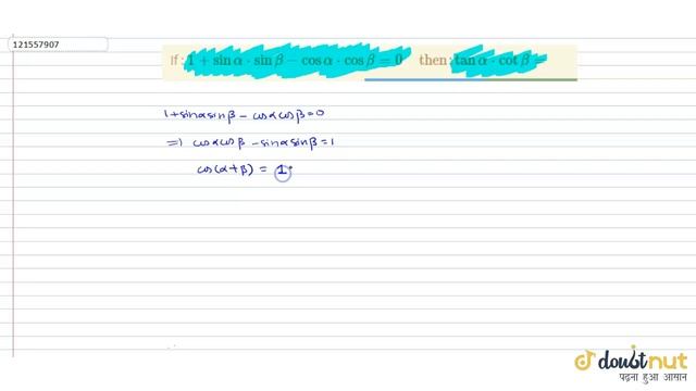 If : `1+sin alpha * sin beta-cos alpha* cos beta=0" ""then" : tan alpha*cot beta=` смотреть онлайн