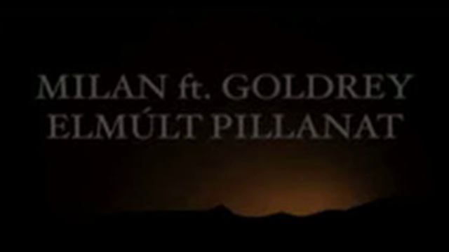 MILAN & GOLDREY - ELMÚLT PILLANAT смотреть онлайн