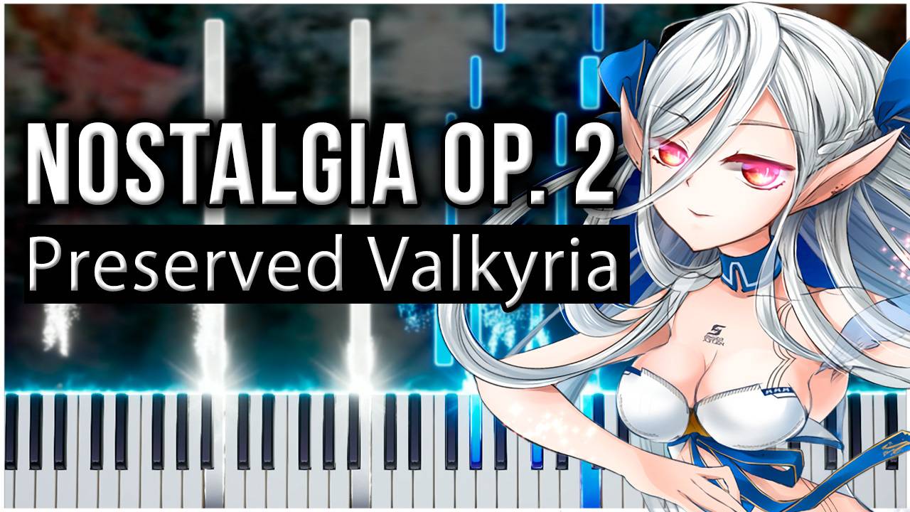 Preserved Valkyria (Nostalgia Op.2) 【 КАВЕР НА ПИАНИНО 】 смотреть онлайн