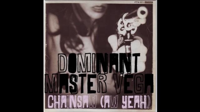 DOMINANT MASTER VEGA Chainsaw (Aw Yeah) смотреть онлайн