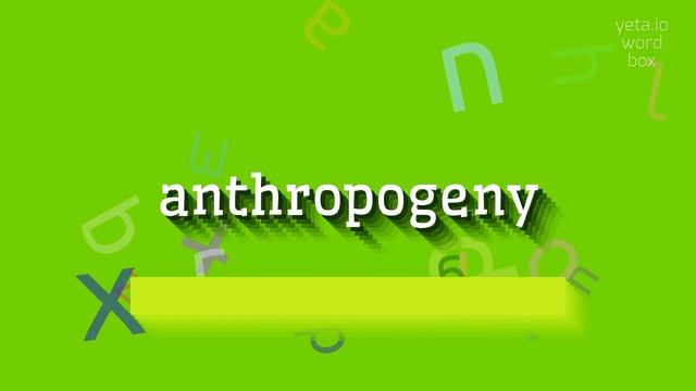 ANTHROPOGENY - HOW TO PRONOUNCE ANTHROPOGENY? #anthropogeny смотреть онлайн