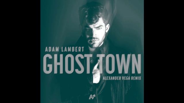 Adam Lambert - Ghost Town (Alexander Vega Remix) смотреть онлайн