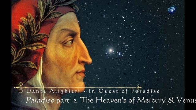 Dante Alighieri - In Quest of Paradise - Paradise - part 2 The Heaven's of Mercury & Venus смотреть онлайн