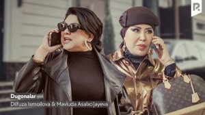 Dilfuza Ismoilova & Mavluda Asalxo'jayeva - Dugonalar | Дилфуза & Мавлуда - Дугоналар