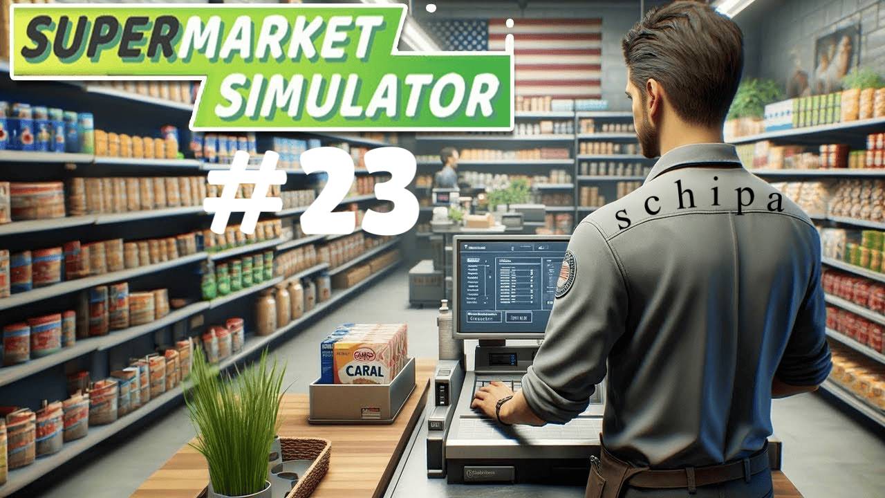 SUPERMARKET SIMULATOR #23 СЛИШКОМ МНОГО ТОВАРОВ смотреть онлайн