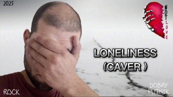 3 NOT LOVE - LONELINESS (CAVER )