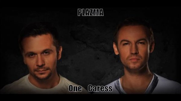 PLAZMA   One Caress