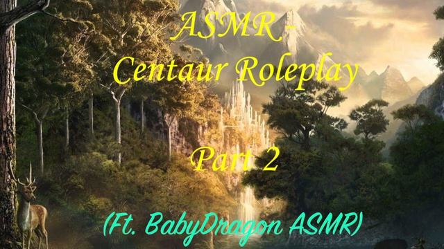 (ASMR) Myths and legends series - Abanor the centaur part 2 (Ft. BabyDragon Asmr) смотреть онлайн