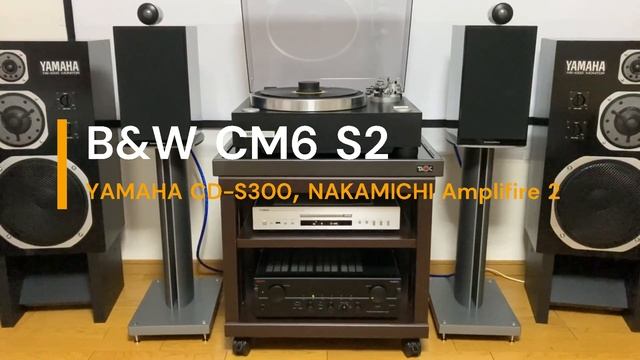 B&W CM6 S2 with YAMAHA CD-S300 NAKAMICHI Amplifire 2 Audio Test -Vintage Audio hearing test смотреть онлайн