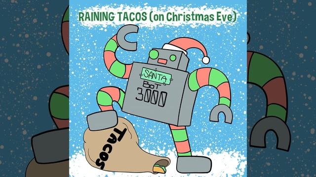 Raining Tacos (On Christmas Eve)