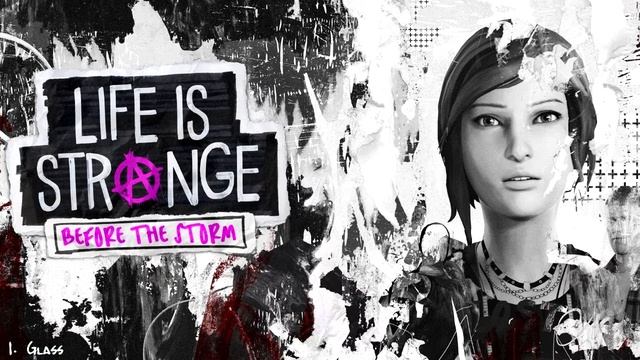 Life Is Strange: Before The Storm Soundtrack - Glass (Daughter)