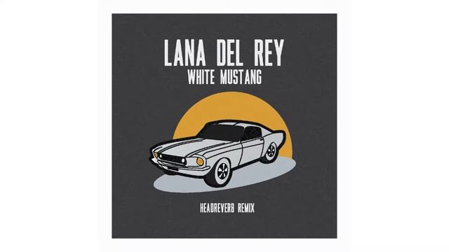 Lana Del Rey - White Mustang (Lofi-Trap Remix by Headreverb) смотреть онлайн