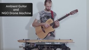 Ambient Guitar and NGO Drone Machine