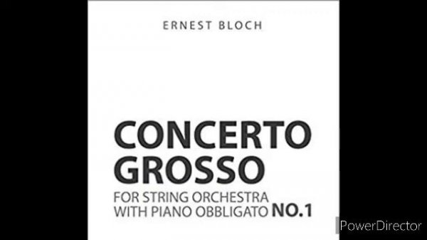 Ernest Bloch: Concerto grosso No.1, for string orchestra and piano